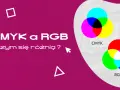 CMYK a RGB – czym się różnią? Wykresy kolorów CMYK i RGB, kluczowe dla druku i ekranów.