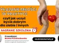 Przykazanie miłości w praktyce: nagranie szkolenia o tym, jak być dobrym dla siebie i innych. Prowadzi Blanka Poćwiardowska.