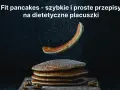 Przepis na zdrowe pancakes, które zachwycą smakiem i wyglądem