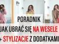 Jak się ubrać na wesele? Poradnik gościa: stylizacje i etykieta