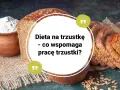 Chleb i mąka na płótnie. Tekst: "Dieta na trzustkę - co wspomaga pracę trzustki?". Domowe sposoby na regenerację trzustki.