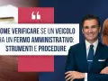 Chiavi auto e testo: "Come verificare se una macchina ha un fermo amministrativo: strumenti e procedure". Due professionisti sorridono.