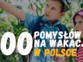 Dzieci na wakacyjnej wyprawie, szukają pomysłów gdzie na wakacje z dziećmi w Polsce.