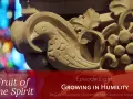Stone carving of a bird and grapes, with text "Growing in Humility" and "Is humility a fruit of the spirit?