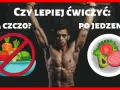 Kiedy najlepiej ćwiczyć po jedzeniu czy przed, aby osiągnąć wyniki?