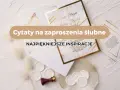 Wzruszające cytaty na zaproszenia ślubne. Eleganckie zaproszenia z motywem marmuru i złota, pieczęcie lakowe i suszone trawy tworzą romantyczną atmosferę.