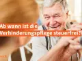 Ein lachender älterer Mann hält Hände. Text fragt: "Ab wann ist die Verhinderungspflege steuerfrei?".