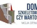 Dom szkieletowy co to? Poznaj zalety i wady nowoczesnej technologii budowy