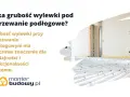 Jaka grubość wylewki pod ogrzewanie podłogowe? Kluczowe znaczenie dla wydajności systemu. Widok instalacji ogrzewania podłogowego.