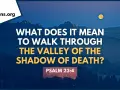 A dark, mountainous landscape under a full moon, with text asking "What does it mean to walk through the valley of the shadow of death?