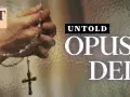 A hand holds a rosary, with the words "UNTOLD OPUS DEI" prominently displayed.