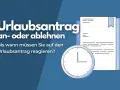 Urlaubsantrag an- oder ablehnen: Bis wann muss der Arbeitgeber reagieren? Eine Uhr und ein Dokument symbolisieren die Frist.