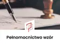 Pióro i pieczęć nad dokumentem. Kto to mocodawca? Wzór pełnomocnictwa.