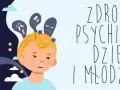 Jak dbać o zdrowie psychiczne dzieci - praktyczne sposoby wsparcia emocjonalnego