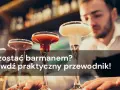 Jak zostać barmanką? Przewodnik dla kobiet + porady eksperta