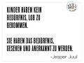 Kinder brauchen Anerkennung, nicht Lob. Ein Zitat von Jesper Juul über die Selbstregulation von Kindern.