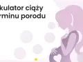 Kalkulator ciąży i terminu porodu. Dowiedz się, ile dni trwa ciąża i kiedy spodziewać się dziecka.