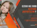 Dziecko z autyzmem nie reaguje na polecenia? Poznaj przyczyny i strategie