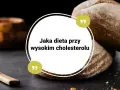Chleb pełnoziarnisty i zdrowe tłuszcze to klucz do tego, co jeść, aby obniżyć cholesterol.