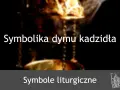Symbolika dymu kadzidła w liturgii. Wznoszący się dym symbolizuje modlitwy i ofiary.