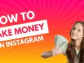 Junge Frau hält Geldscheine, Instagram-Logo, Text "How to Make Money on Instagram".