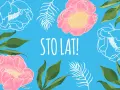 Kwiaty i liście otaczają napis "STO LAT!". Idealne tło dla zabawnych życzeń urodzinowych dla dorosłych.