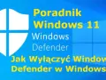 Jak wyłączyć antywirusa Windows 11 i uniknąć problemów z bezpieczeństwem