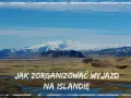 Krajobraz Islandii z ośnieżonymi górami w tle. Tekst: "Jak zorganizować wyjazd na Islandię".