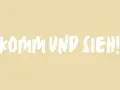 Komm und sieh! Ein Aufruf, etwas Neues zu entdecken, geschrieben in weißer Schrift auf hellem Hintergrund.