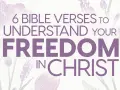 6 Bible verses to understand your freedom in Christ, offering hope beyond condemnation.