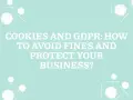 Cookies and GDPR: How to avoid fines and protect your business from GDPR compliance risks.