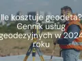 Ile geodeta bierze od punktu? Cennik i ukryte koszty 2026