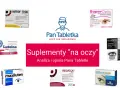 Suplementy diety z luteiną i zeaksantyną: Nutrof Total, SuperOptic, Luteina max-complex, Maxiluten, MultiOFTI, Resvega, Lutezan Premium.