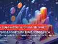 Jak sprawdzić ruch na stronie internetowej i zrozumieć odwiedzających