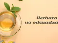 Zielona herbata: Zdrowie, odchudzanie, uroda? Poznaj całą prawdę