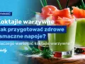 Proste koktajle warzywne, które są szybkie i zdrowe dla każdego