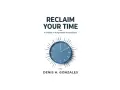 Book cover "Reclaim Your Time: A Guide to Purposeful Productivity" by Denis H. Gonzales, featuring a blue clock. Learn how to save time.