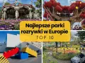 Kolaż zdjęć z atrakcjami parków rozrywki, w tym karuzela, drzewo z czerwonymi kulami, budynek z klocków Lego i przejażdżka z figurkami zwierząt. Tekst: "Najlepsze parki rozrywki w Europie TOP 10".