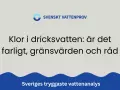 Klor i dricksvatten: är det farligt? Lär dig om gränsvärden och få råd från Svenskt Vattenprov.