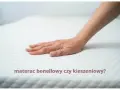 Materac bonellowy czy kieszeniowy? Który wybrać dla zdrowego snu?