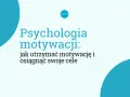 Jak utrzymać motywację i nie poddawać się w trudnych chwilach
