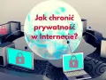 Jak sprawdzić czy mam aplikacje śledzące i chronić swoją prywatność
