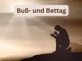 Silhouette eines Mannes kniet im Gebet. Der Text "Buß- und Bettag" steht darüber. Ein Feiertag, an dem man zur Besinnung kommt.