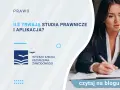 Ile trwają studia prawnicze i aplikacja? Poznaj pełny czas nauki