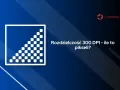 Grafika z symbolem kwadratu wypełnionego pikselami i tekstem "Rozdzielczość 300 DPI – ile to pikseli?".