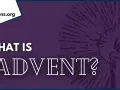 What is Advent?" text on a purple background with a stylized candle and rays. Explores the meaning of the catholic first Sunday of Advent.