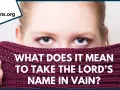 A young person's eyes peer over a burgundy scarf, asking "What does it mean to take the Lord's name in vain?