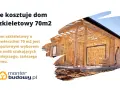 Ile drewna na dom szkieletowy 70m2? Kluczowe informacje i oszczędności