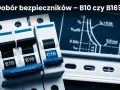 Trzy wyłączniki nadprądowe: B10, B16 i C16. Jaki bezpiecznik do oświetlenia wybrać? Wybór zależy od obciążenia.
