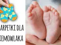 Jak wybrać odpowiedni rozmiar skarpetek dla niemowlaka 3-6 miesięcy